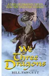 We Three Dragons