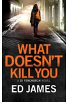 What Doesn't Kill You