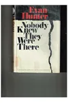 Nobody Knew They Were There (As: Evan Hunter)