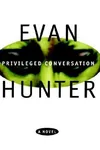 Privileged Conversation (As: Evan Hunter)