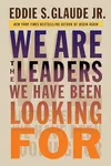 We Are the Leaders We Have Been Looking For