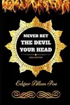 Never Bet the Devil Your Head