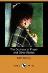 The Duchess at Prayer and Other Stories