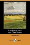 Artemis to Actaeon and Other Verses