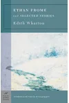 Ethan Frome and Selected Stories