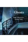 Ghosts: Edith Wharton's Gothic Tales