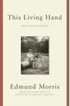This Living Hand: Essays