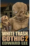 White Trash Gothic 2
