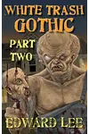 White Trash Gothic Part Two