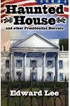 Haunted House and other Presidential Horrors