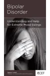 Bipolar Disorder: Understanding and Help for Extreme Mood Swings