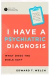 I Have a Psychiatric Diagnosis: What Does the Bible Say?