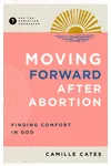 Moving Forward after Abortion: Finding Comfort in God