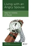 Living with an Angry Spouse: Help for Victims of Abuse