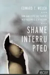 Shame Interrupted: How God Lifts the Pain of Worthlessness and Rejection
