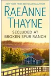 The Wrangler and the Runaway Mom / Secluded at Broken Spur Ranch