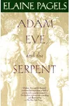 Adam, Eve, and the Serpent: Sex and Politics in Early Christianity