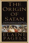 The Origin of Satan: How Christians Demonized Jews, Pagans and Heretics
