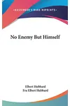 No Enemy But Himself