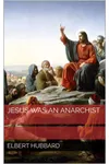 Jesus Was An Anarchist