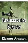 To the Resurrection Station