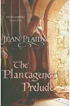 The Plantagenet Prelude