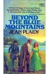 Beyond the Blue Mountains (As:Jean Plaidy)
