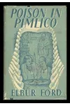 Poison in Pimlico (As: Elbur Ford)