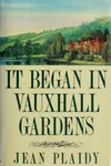 It Began in Vauxhall Gardens (As:Jean Plaidy)