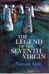 The Legend of the Seventh Virgin (As:Victoria Holt)