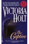 The Captive (As: Victoria Holt)
