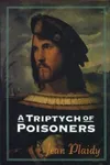 A Triptych of Poisoners (As:Jean Plaidy)