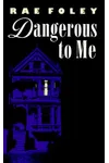 Dangerous to Me