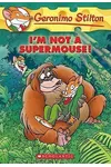 I'm Not a Supermouse