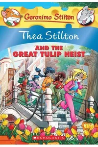 Thea Stilton and the Great Tulip Heist