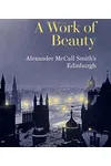 A Work of Beauty: Alexander McCall Smith's Edinburgh