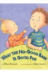 What the No-Good Baby is Good For