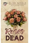 Roses are Dead