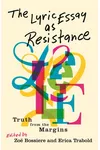 The Lyric Essay as Resistance: Truth from the Margins