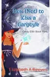 How (Not) to Kiss a Gargoyle