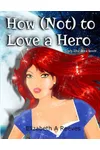 How (Not) to Love a Hero