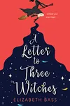 A Letter to Three Witches