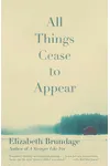 All Things Cease to Appear