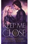 Keep Me Close