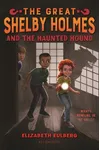 The Great Shelby Holmes and the Haunted Hound