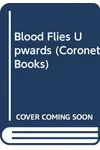 Blood Flies Upwards