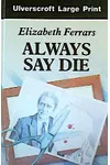 Always Say Die / We Haven't Seen Her Lately
