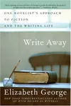Write Away: One Novelist's Approach to Fiction and the Writing Life