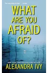 What Are You Afraid Of?