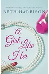 A Girl Like Her (As:Beth Harbison)